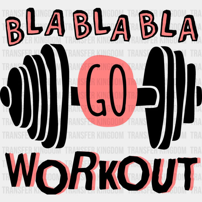 Bla Bla Bla Go Workout B&W - GYM DTF Heat Transfer
