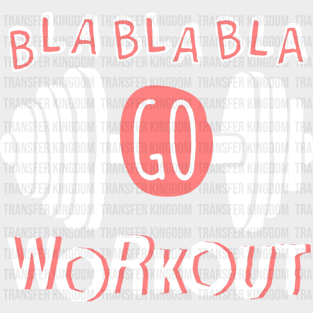 Bla Go Workout - Gym Dtf Heat Transfer Unisex S & M (10’’) / Light Color Design (See Imaging)