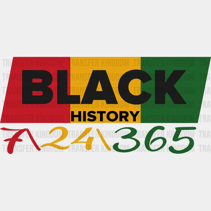 Black History 7/24/365 - BLM design DTF heat transfer