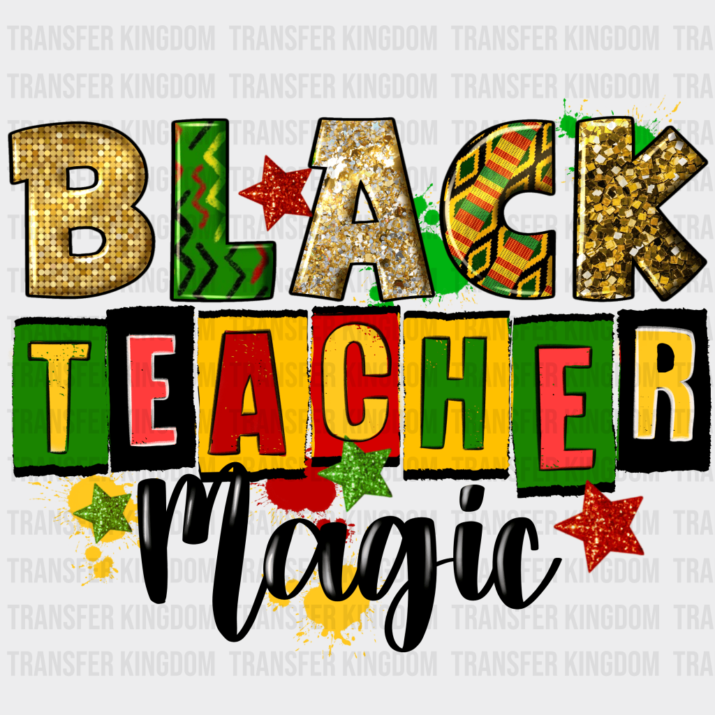 Black Teacher Magic - BLM design DTF heat transfer - Transfer Kingdom