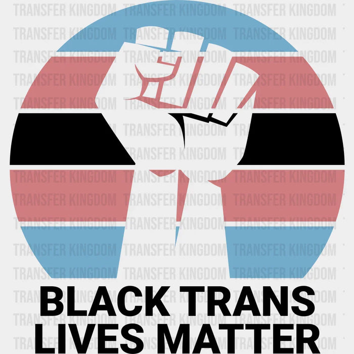 Black Trans Lives Matter - Transgender Iron On DTF Transfer