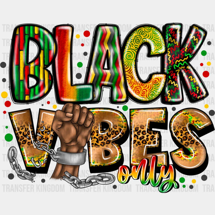 Black Vibes Only - BLM DTF Transfer