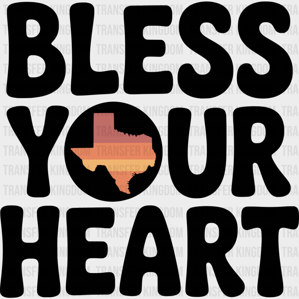 Bless Your Heart Texas - States & Cities DTF Transfer Adult Unisex - S & M (10’’) / Dark Color Design (See Imaging)