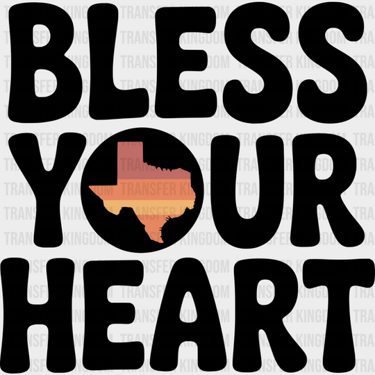 Bless Your Heart Texas - States & Cities DTF Transfer Adult Unisex - S & M (10’’) / Dark Color Design (See Imaging)