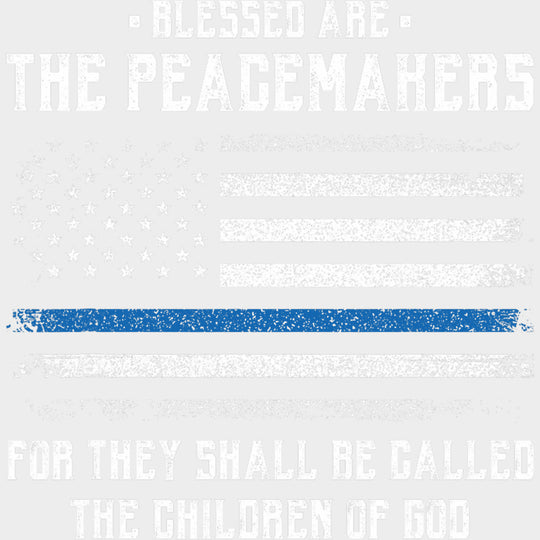 Blessed Are The Peacemakers - Police DTF Transfers transfer-kingdom Light Color Design (See Imaging)