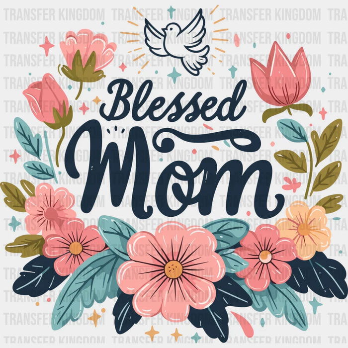 Blessed Mom Flowers And Bird - Mother's Day DTF Transfer
