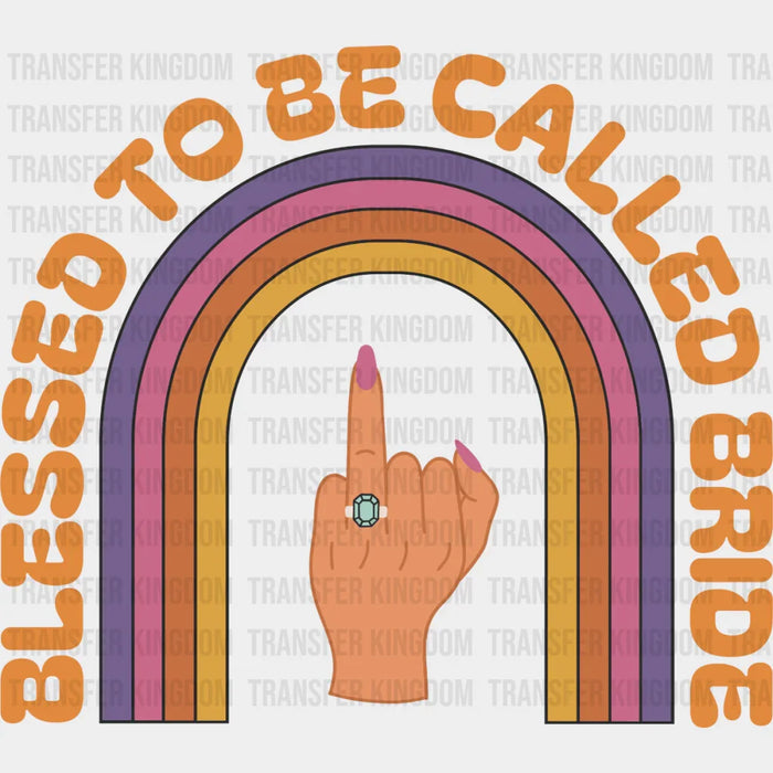Blessed To Be Called Bride - Bachelorette Iron On DTF Transfer