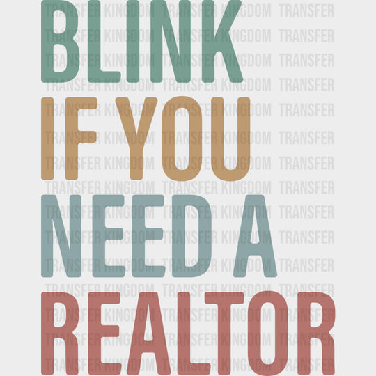 Blink If You Need A Realtor - Realtor DTF Transfers transfer-kingdom Plain Design (See Imaging)