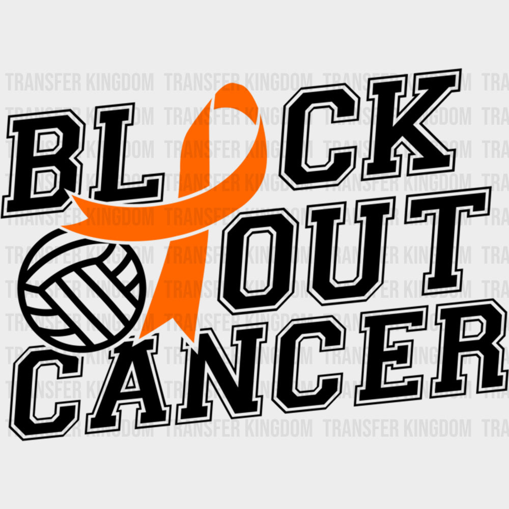 Block Out Cancer - Leukemia DTF Transfers Adult Unisex - S & M (10’’) / Dark Color Design (See Imaging)