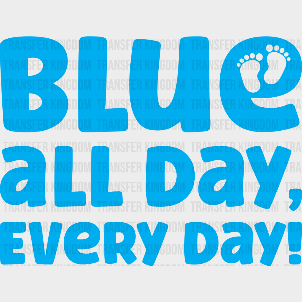 Blue All Day Every - Gender Reveal Dtf Transfer