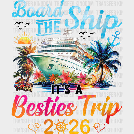 Board The Ship It’s A Besties Trip 2026 - Family Cruise DTF Transfer Adult Unisex - S & M (10’’) / Dark Color Design