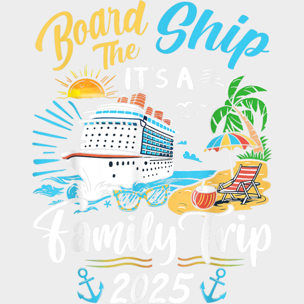 Board The Ship It’s A Family Trip 2025 Island - Vacation DTF Transfer Adult Unisex - S & M (10’’) / Light Color Design