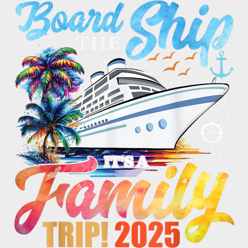 Board The Ship It’s A Family Trip 2025 White Ship - Vacation DTF Transfer Adult Unisex - S & M (10’’) / Light Color