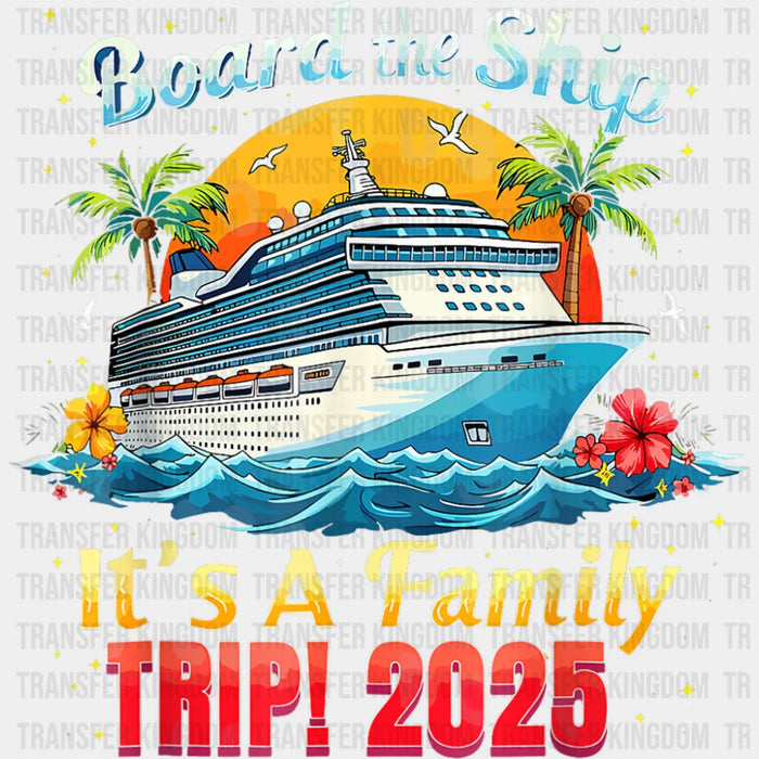 Board The Ship It's A Family Trip 2025 Yellow & Red - Vacation DTF Transfer