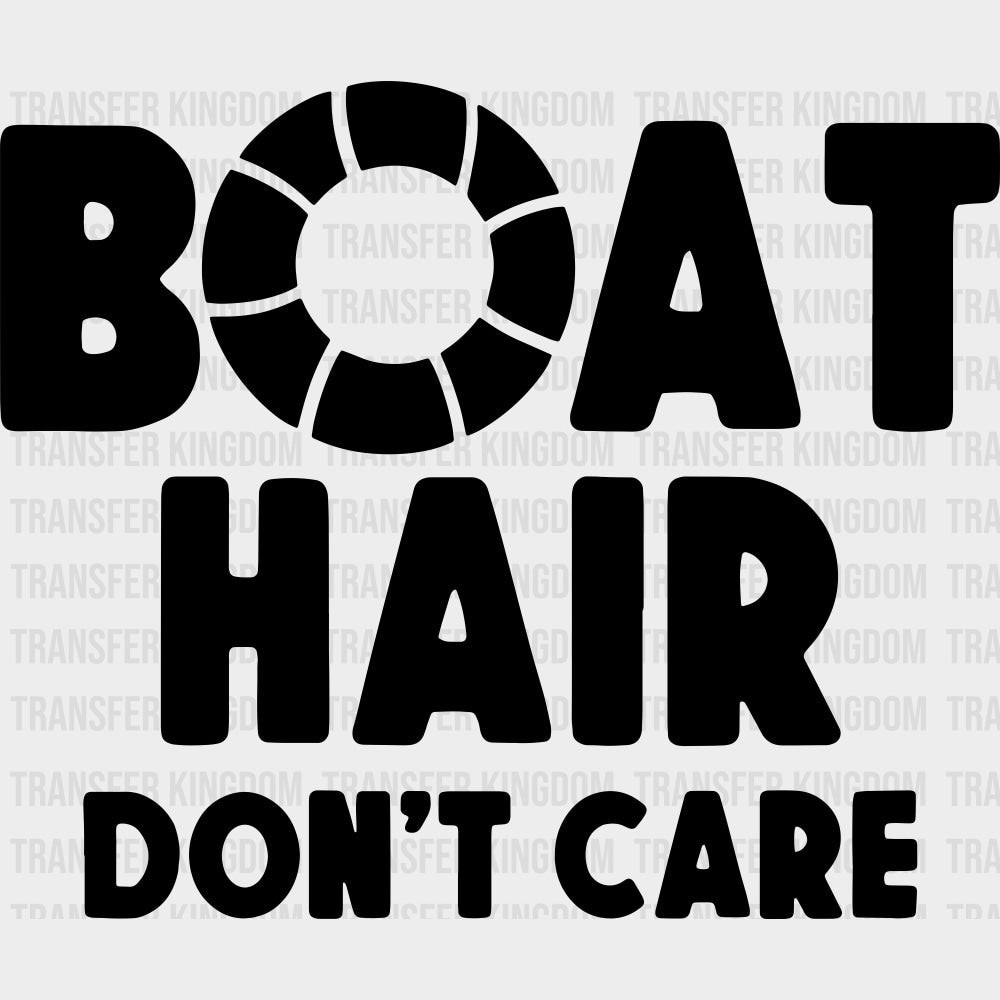 Boat Hair Don’t Care B&W - Boating DTF Transfers Adult Unisex - S & M (10’’) / Dark Color Design (See Imaging)