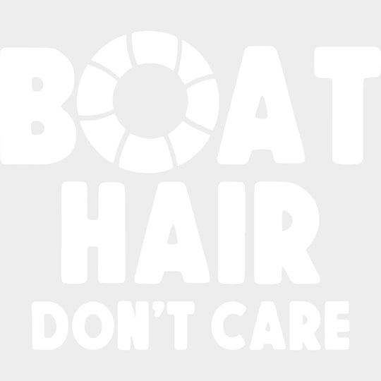 Boat Hair Don’t Care B&W - Boating DTF Transfers Adult Unisex - S & M (10’’) / Light Color Design (See Imaging)