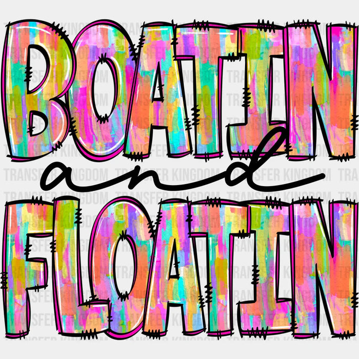 Boatin and Floatin Colorful Cursive Design - Boating DTF Transfers