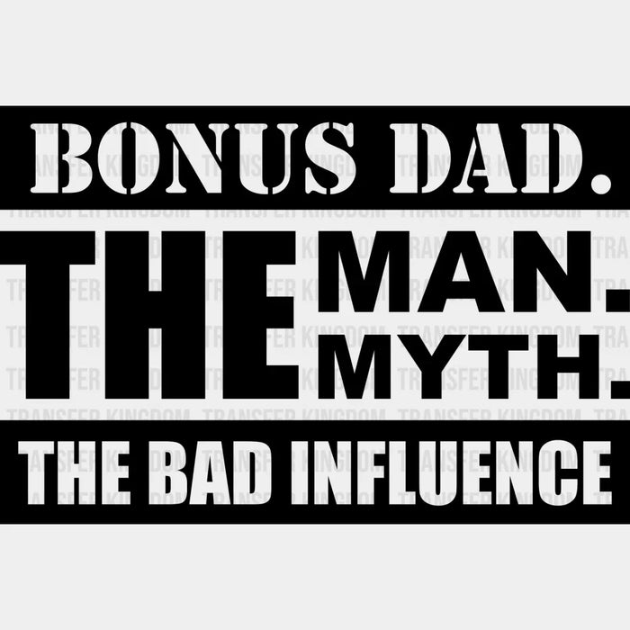 Bonus Dad The Bad Influence - Father's Day DTF Heat Transfer