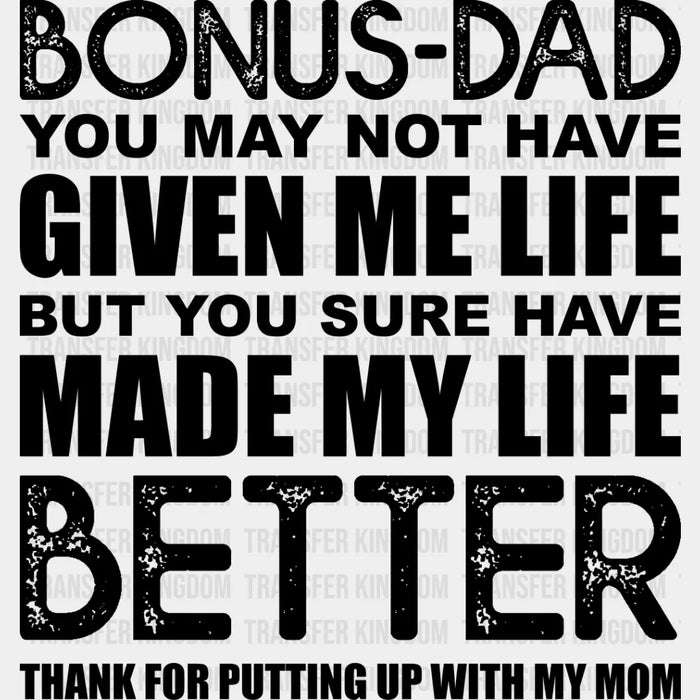 Bonus-Dad You May Not Have Given Me Life - Father's Day DTF Heat Transfer