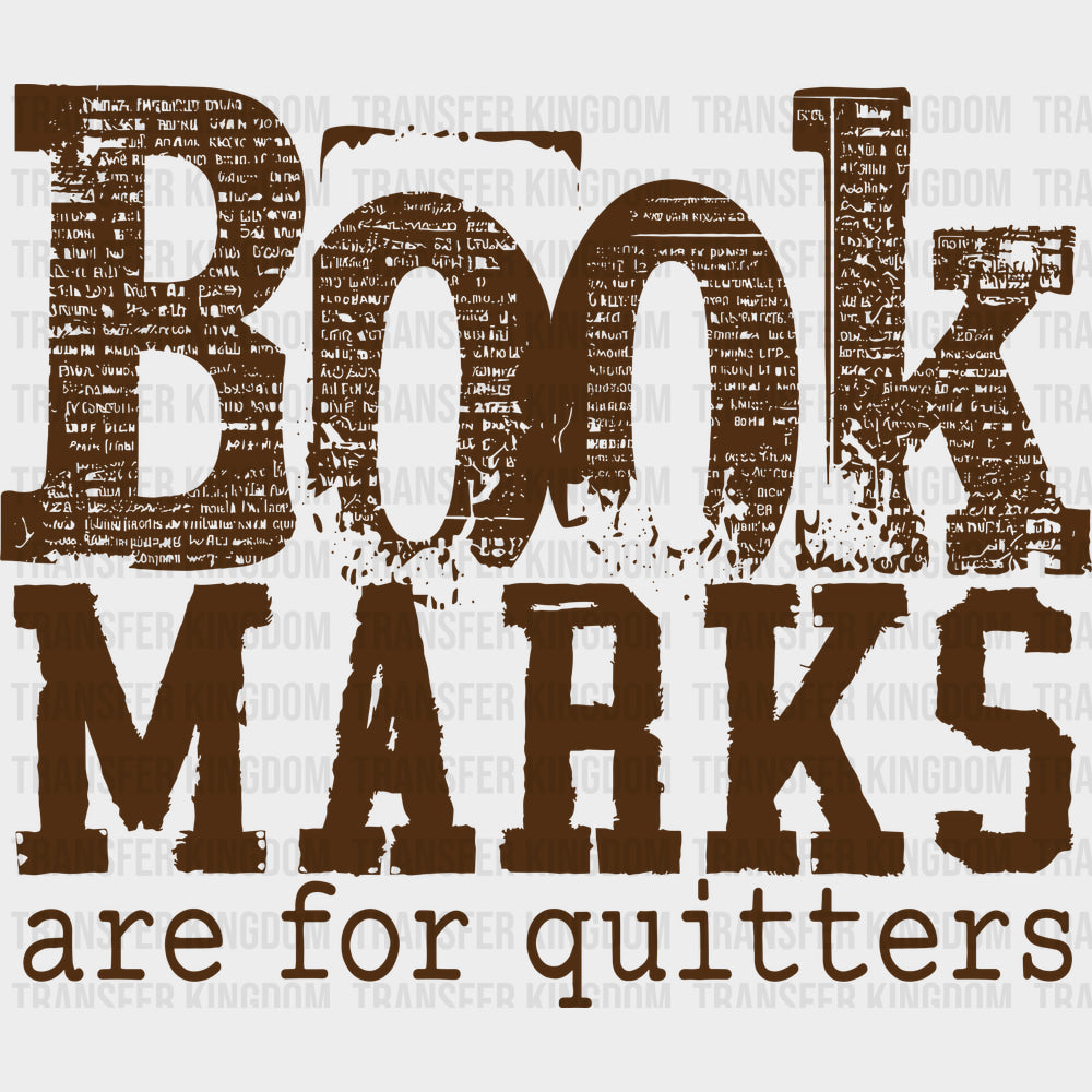 Book Marks Are For Quitters - Reading DTF Transfers - Adult Unisex - S & M (10’’) / Dark Color Design (See Imaging)