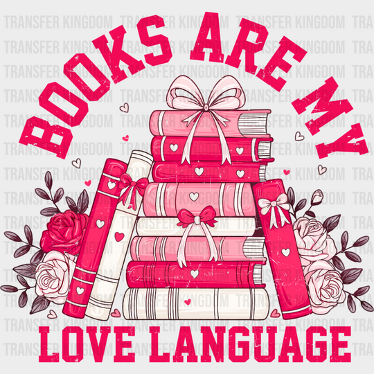 Books Are My Love Language - Valentine’s Day Dtf Transfer