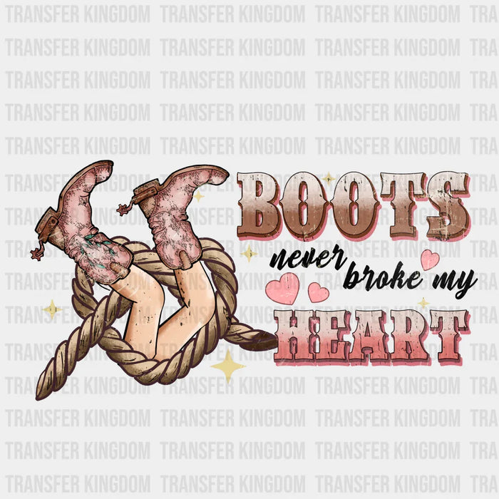 BOOTS NEVER BROKE MY HEART - Valentine's Day DTF heat transfer