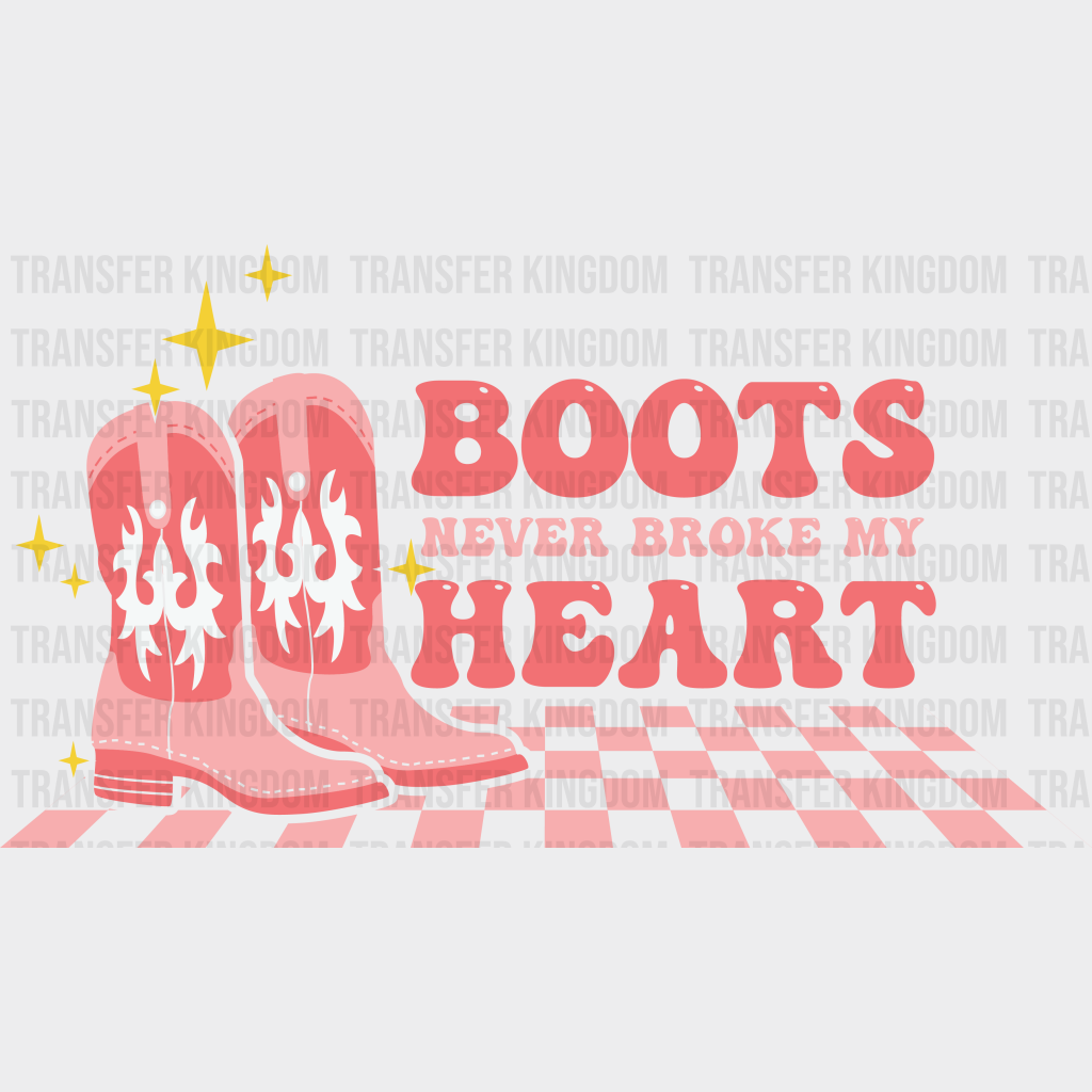 BOOTS NEVER BROKE MY HEART - DTF heat transfer - transfer-kingdom