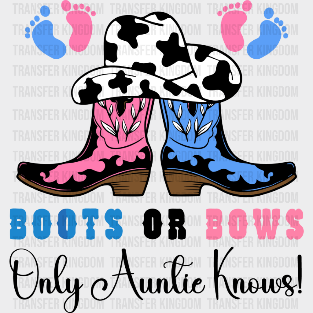 Boots Or Bows Only Auntie Knows - Gender Reveal DTF Transfer