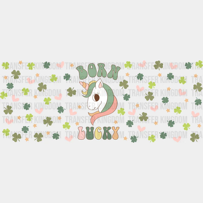 Born Lucky Unicorn - St Patrick Cup Wrap UV Sticker Permanent UV DTF Decal