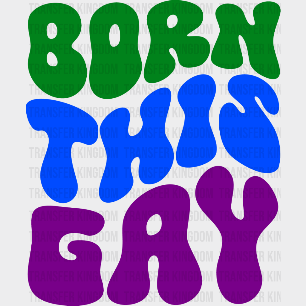 Born This Gay - Theme Dtf Transfer