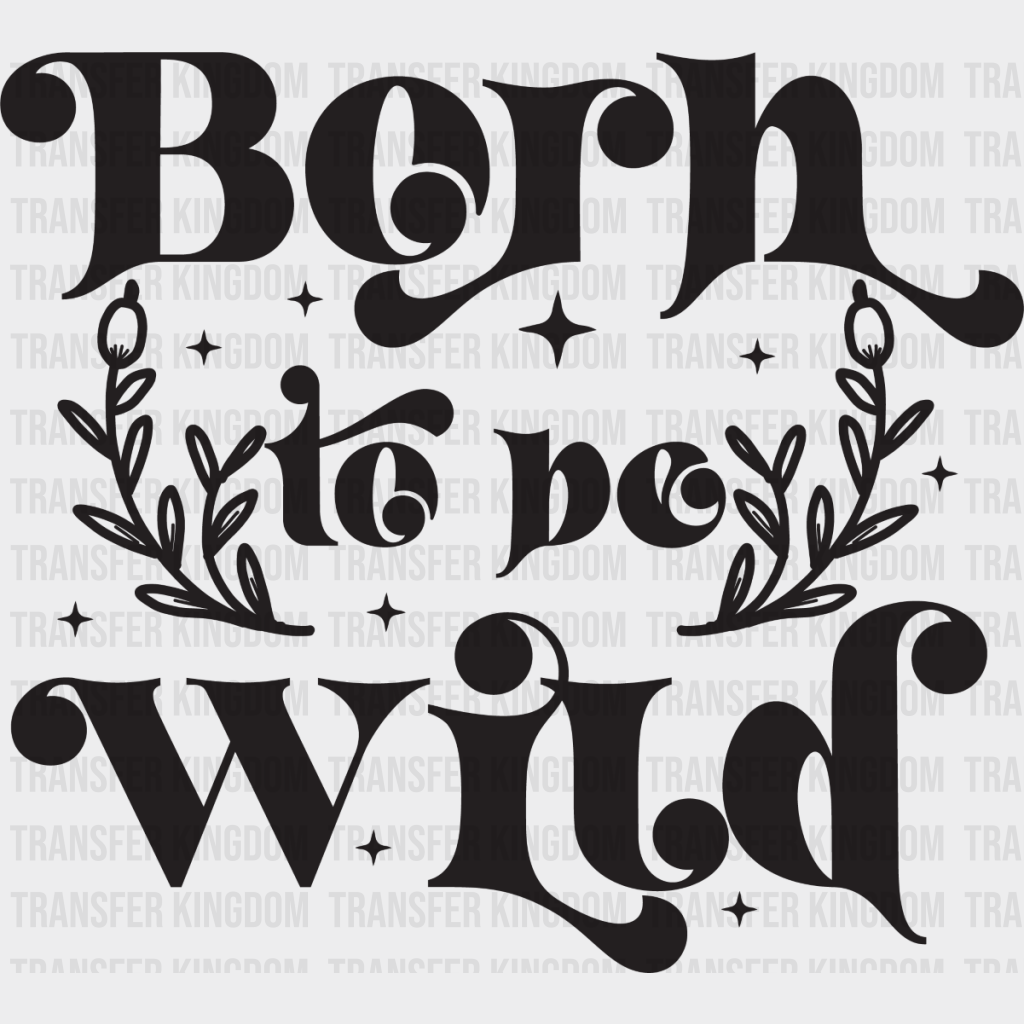 Born To Be Wild - Kids Dtf Heat Transfer Unisex S & M (10’’) / Dark Color Design See Imaging