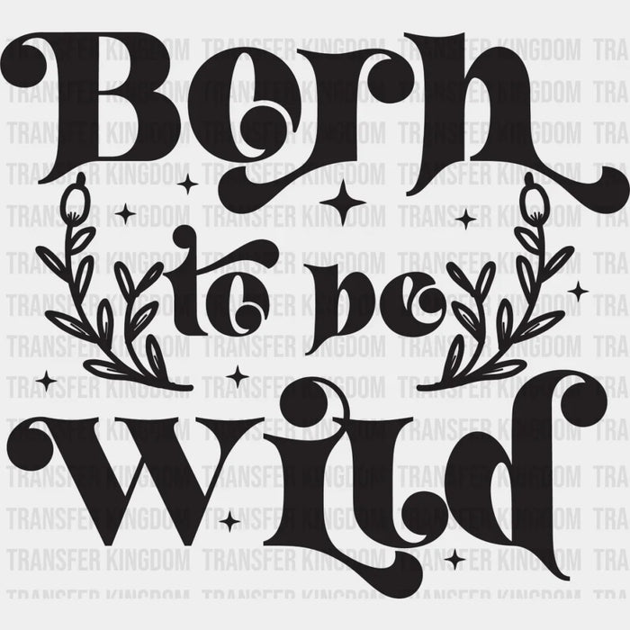 Born To Be Wild - Kids DTF Heat Transfer