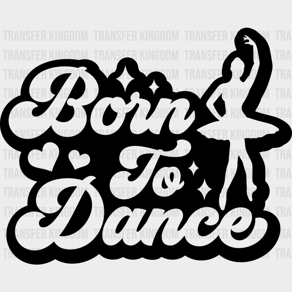 Born To Dance Design - Dancing Dtf Heat Transfer Unisex S & M (10’’) / Dark Color See Imaging