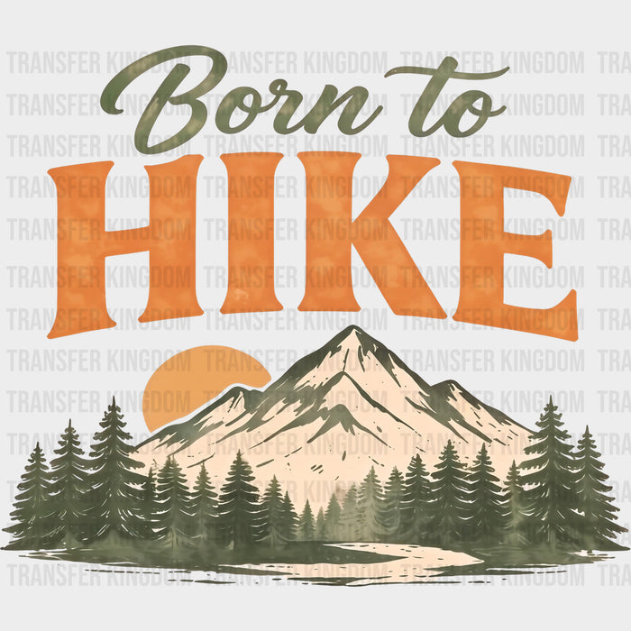Born To Hike - Hiking DTF Transfers