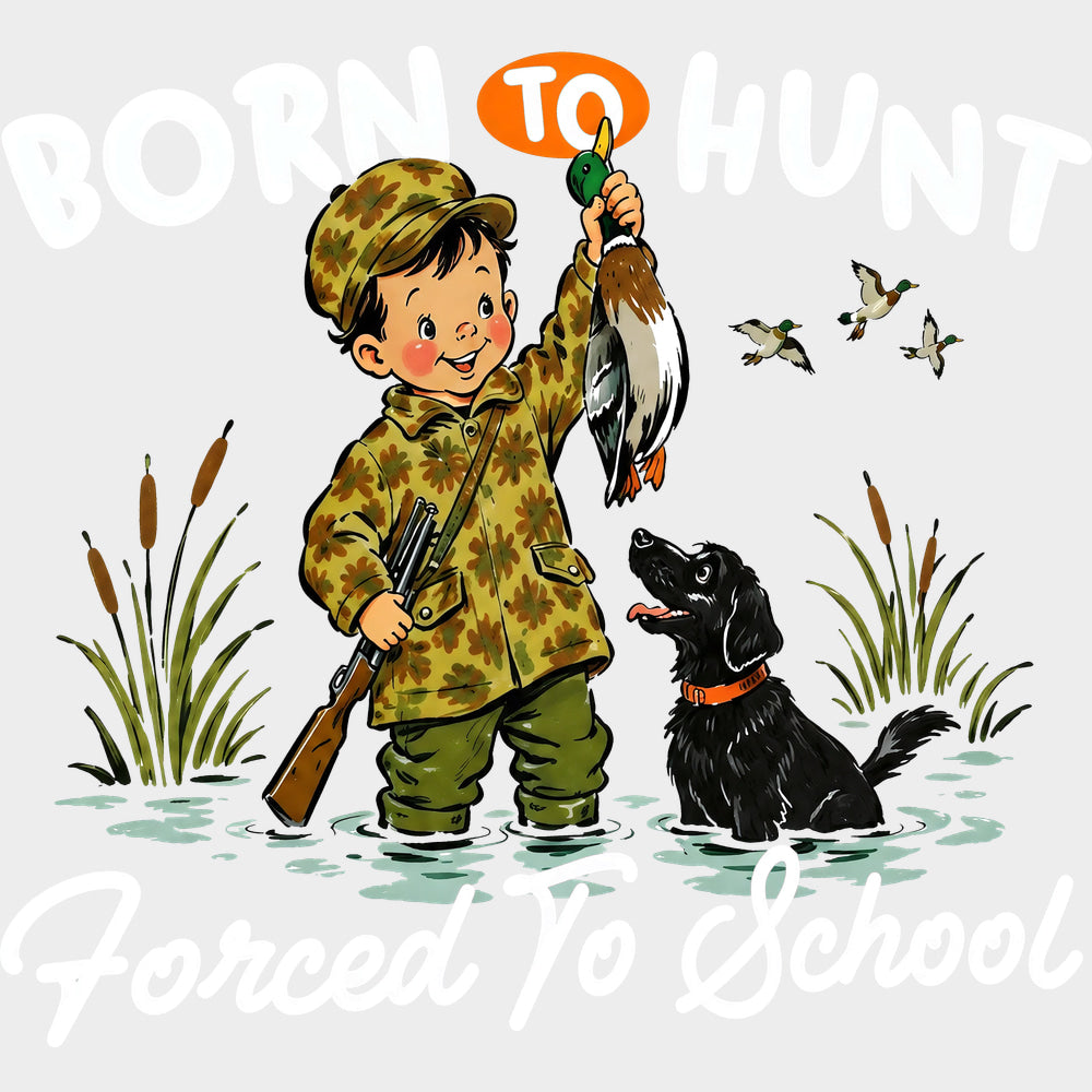 Born To Hunt Forced To School - Hunting DTF Transfers - Adult Unisex - S & M (10’’) / Light Color Design (See Imaging)