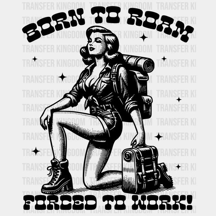 Born To Roam Forced To Work Lady Multi Color Design - Hiking DTF heat transfer