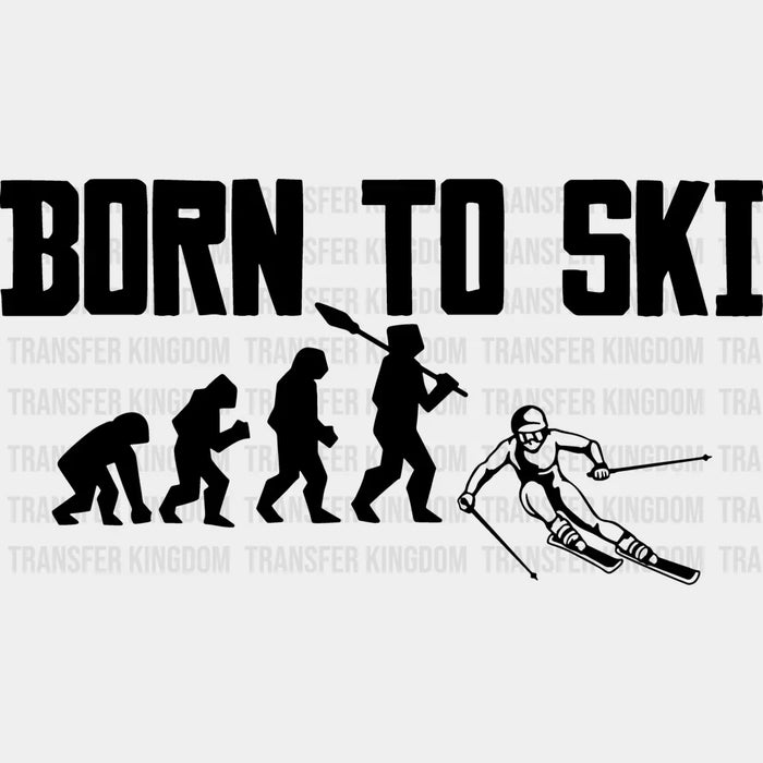 Born To Ski - Skiing DTF Heat Transfer