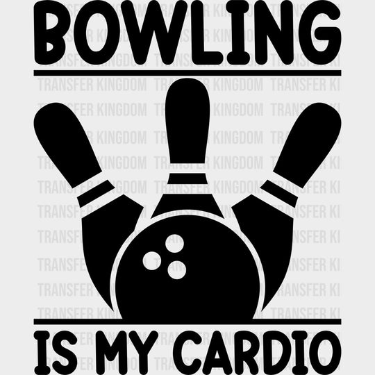 Bowling Is My Cardio - Bowling DTF Transfers Adult Unisex - S & M (10’’) / Dark Color Design (See Imaging)