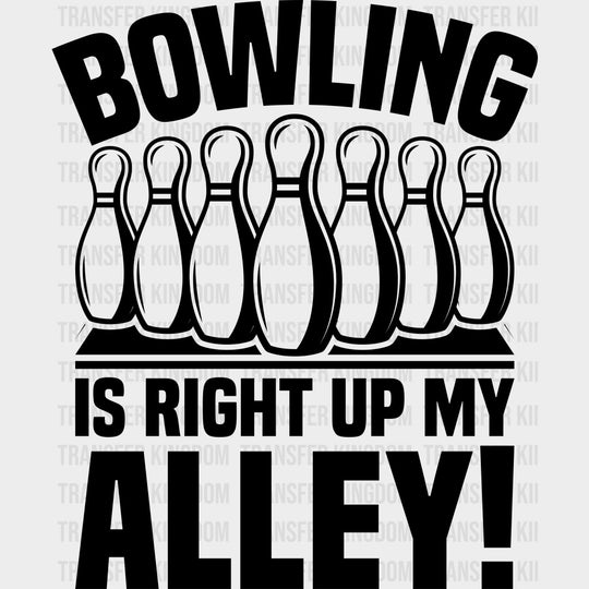 Bowling Is Right Up My Alley - Bowling DTF Transfers Adult Unisex - S & M (10’’) / Dark Color Design (See Imaging)