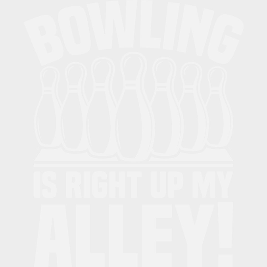 Bowling Is Right Up My Alley - Bowling DTF Transfers Adult Unisex - S & M (10’’) / Light Color Design (See Imaging)