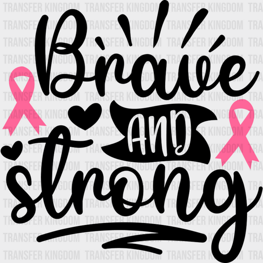 Brave And Strong - Cancer DTF Transfer Unisex - S & M (10’’) Dark Color Design (See Imaging)