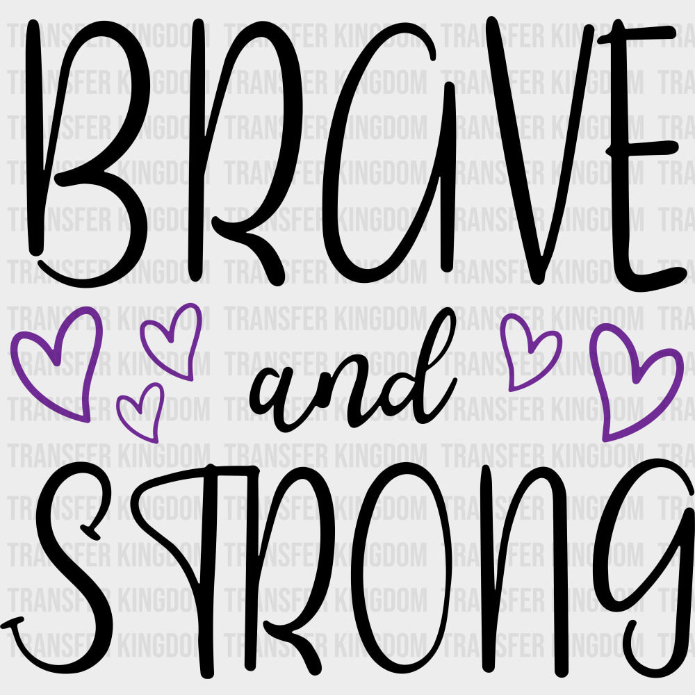 Brave And Strong - Hodgkin’s Lymphoma Cancer DTF Transfers - Adult Unisex - S & M (10’’) / Dark Color Design (See