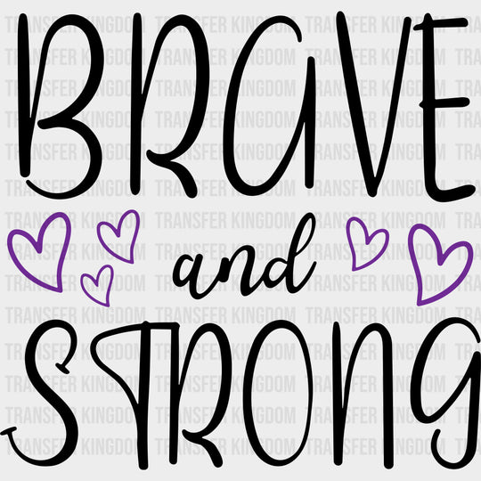 Brave And Strong - Hodgkin’s Lymphoma Cancer DTF Transfers - Adult Unisex - S & M (10’’) / Dark Color Design (See