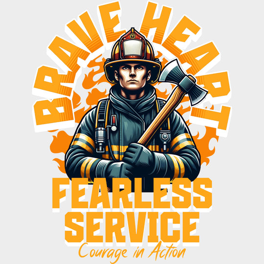 Brave Heart Fearless Service Courage In Action - Fire Department DTF Transfers Adult Unisex - S & M (10’’) / Light