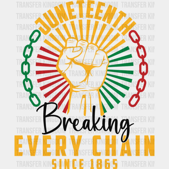 Breaking Every Chain Fist Design - Juneteenth DTF Transfer