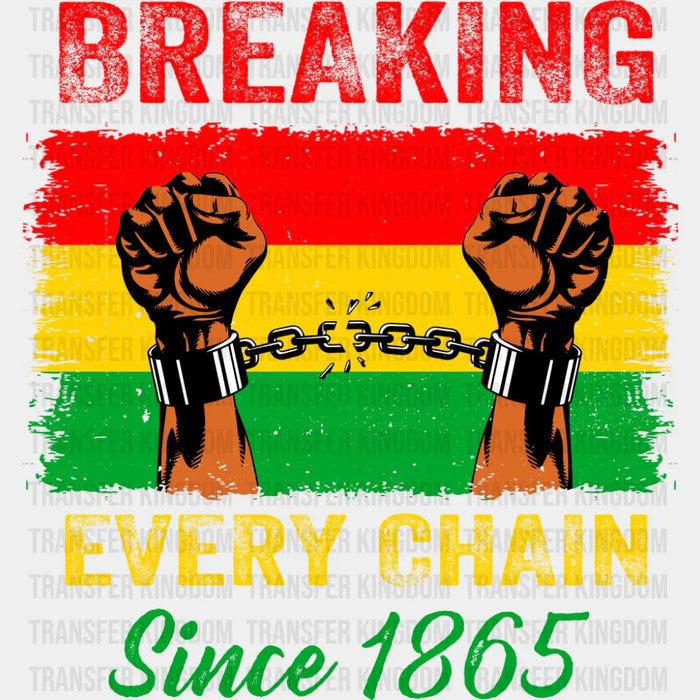 Breaking Every Chain Red Yellow Green - Juneteenth DTF Transfer