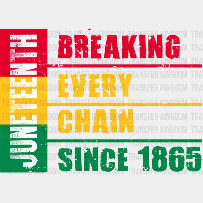 Breaking Every Chain Since 1865 Green Yellow Red - Juneteenth DTF Transfer
