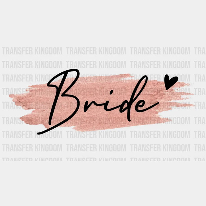 Bride And Team Bride Bridal Party Design - DTF heat transfer