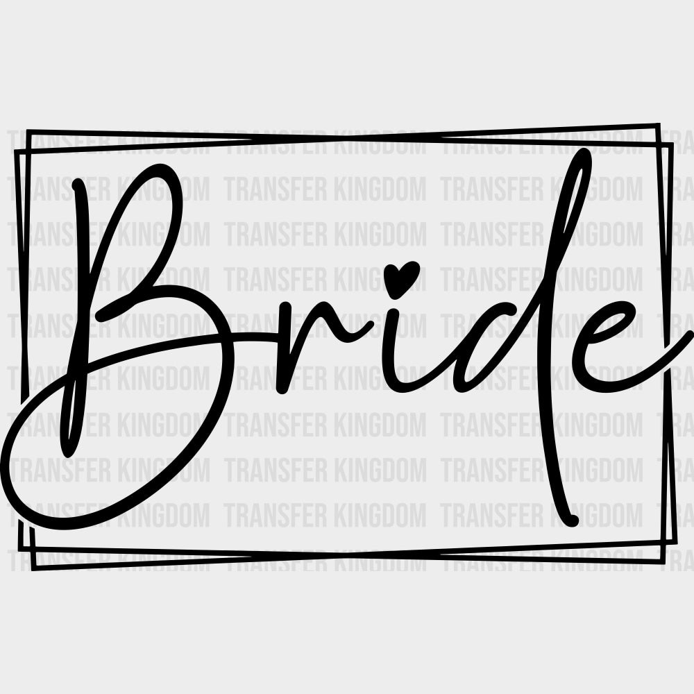 Bride, Cursive B&W - Wedding Crew DTF Transfers transfer-kingdom Dark Color Design (See Imaging)
