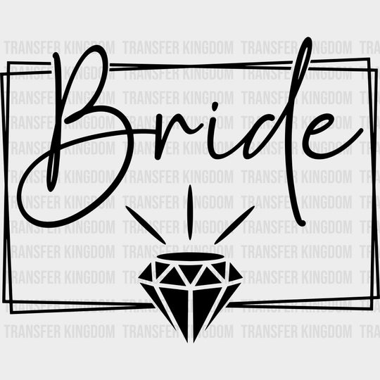 Bride, Diamond, Cursive B&W - Wedding Crew DTF Transfers transfer-kingdom Dark Color Design (See Imaging)